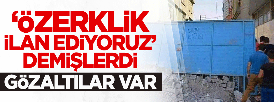 ''Şırnak'ta özerklik ilan ediyoruz' diyen isimlere gözaltı