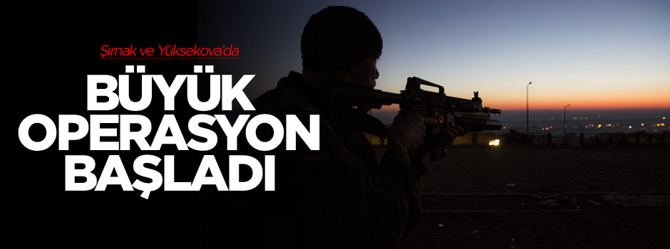 Şırnak'ta ve Yüksekova'da büyük operasyon başladı!