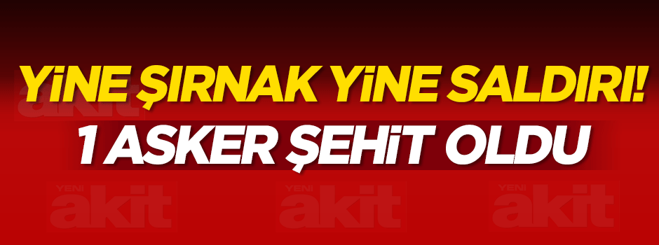 Şırnak'tan acı haber: 1 asker şehit!