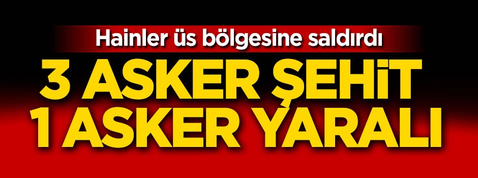 Şırnak'tan acı haber! 3 asker şehit oldu 1 asker yaralandı