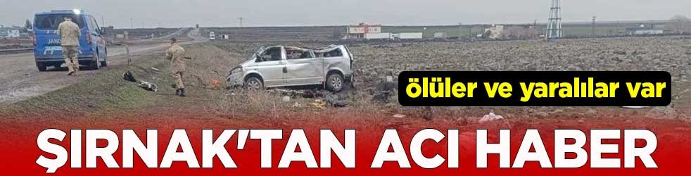 Şırnak'tan acı haber: Ölüler ve yaralılar var