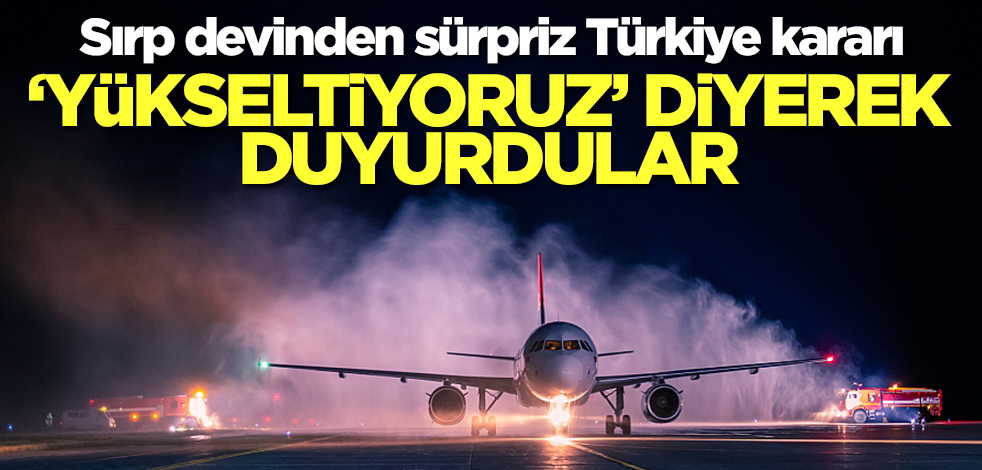 Sırp devinden Türkiye kararı! Talep patladı, yetişemeyince duyurdular: Yükseltiyoruz