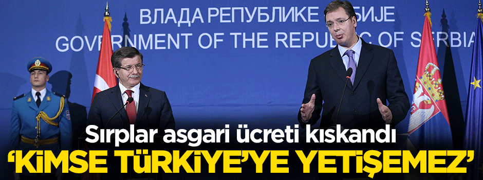 Sırplar asgari ücreti kıskandı