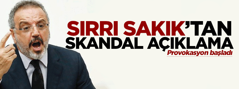 Sırrı Sakık'tan skandal Dağlıca açıklaması!