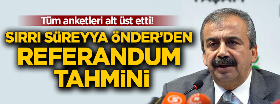 Sırrı Süreyya Önder'den referandum tahminini 