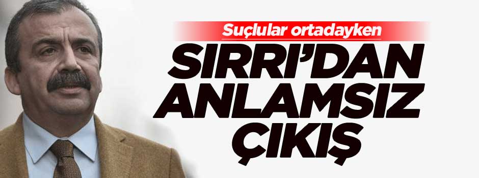 Sırrı Süreyya Önder'den anlamsız çıkış!