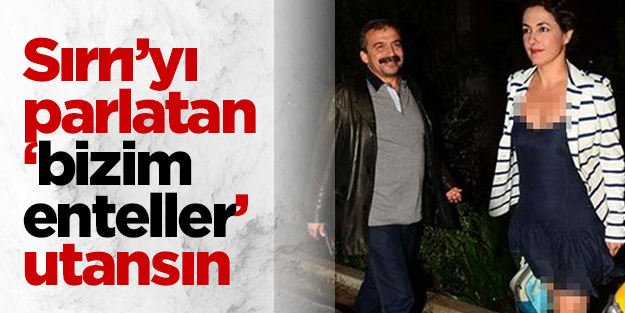 Sırrı'yı parlatan bizim enteller utansın