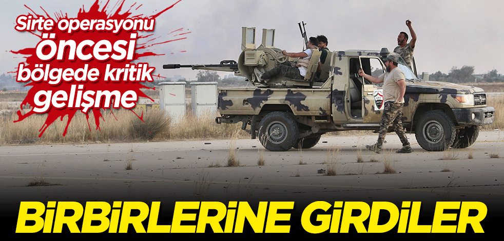 Sirte operasyonu öncesi bölgede kritik gelişme! Terörist Hafter güçleri birbirine girdi
