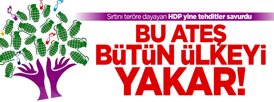 Sırtını teröre dayayan HDP yine tehditler savurdu!