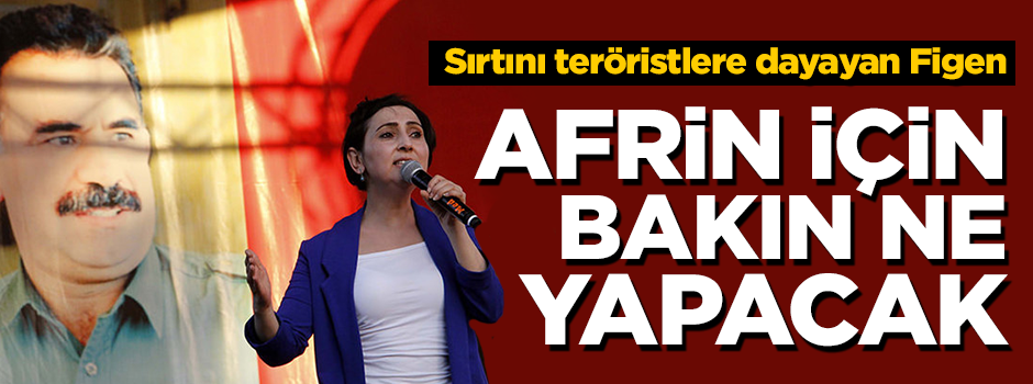 Sırtını teröriste dayayan Figen cezaevinde de rahat durmuyor! Bırakın aç kalsın...