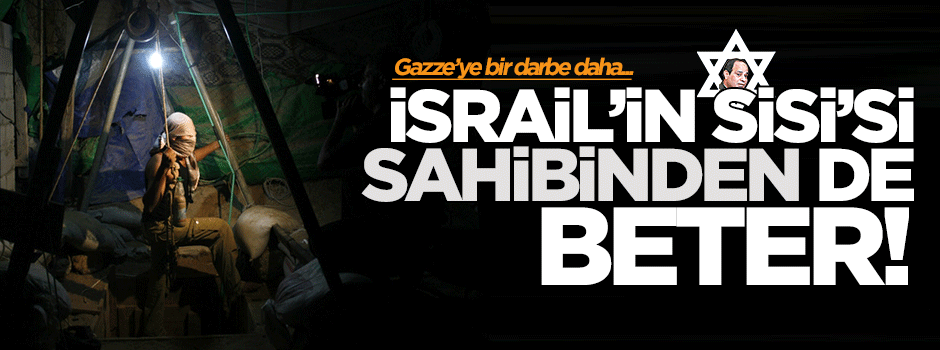 Sisi cuntası Gazze'ye nefes olan tünelleri yıktı!
