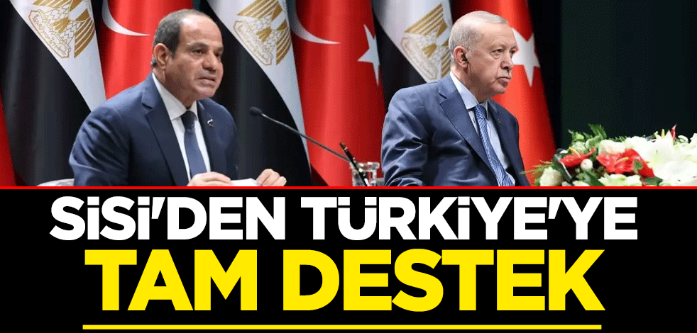 Sisi'den Türkiye'ye tam destek