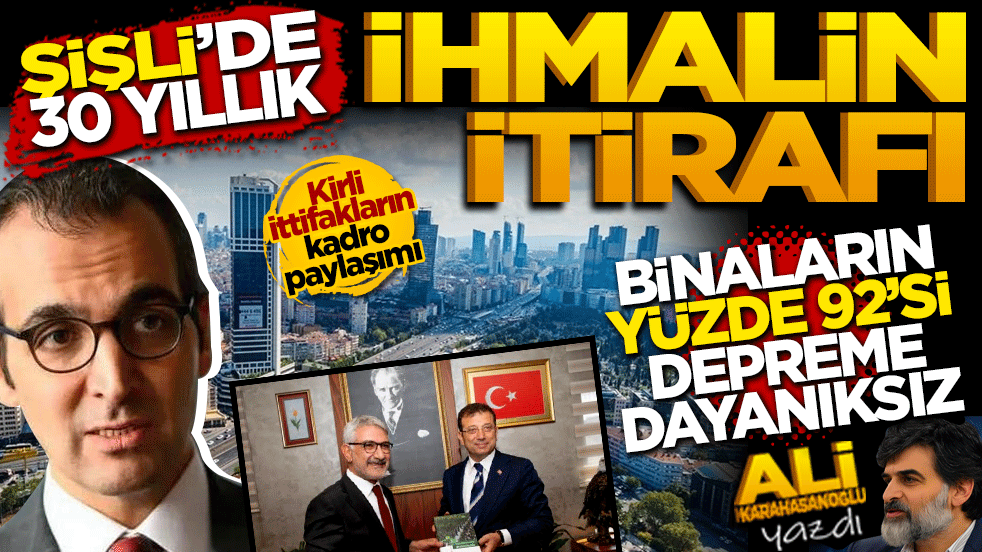 Şişli’de 30 yıllık ihmalin itirafı: Binaların yüzde 92’si depreme dayanıksız