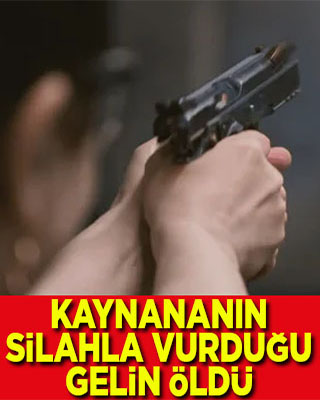 Şişli'de kayınvalidesinin silahla vurduğu gelin öldü