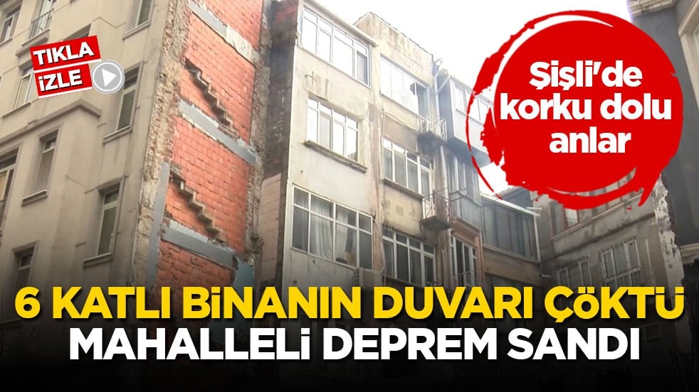 Şişli'de korku dolu anlar! 6 katlı binanın duvarı çöktü, mahalleli deprem sandı
