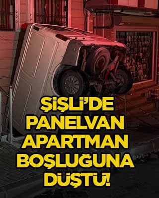 Şişli’de panelvan apartman boşluğuna düştü!