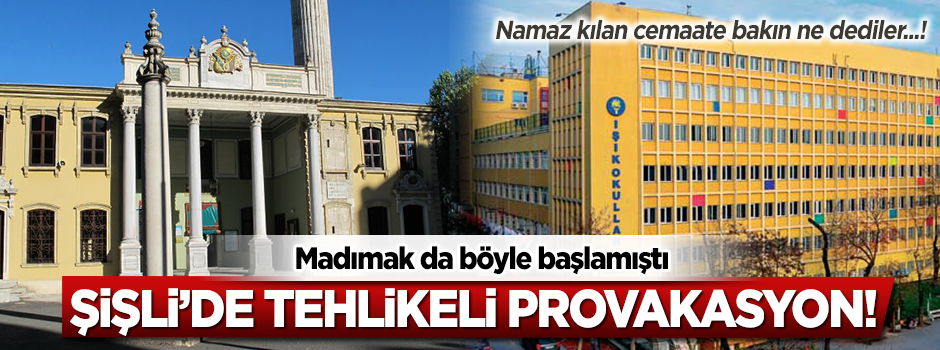 Şişli’de tehlikeli 'Madımak' provakasyonu!