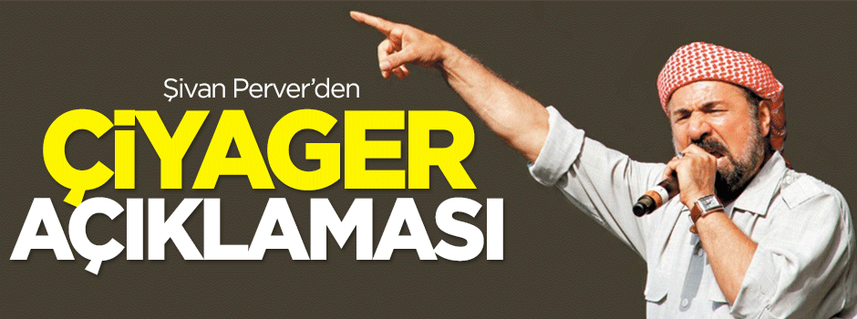 Şivan Perver'den 'Çiyager' açıklaması