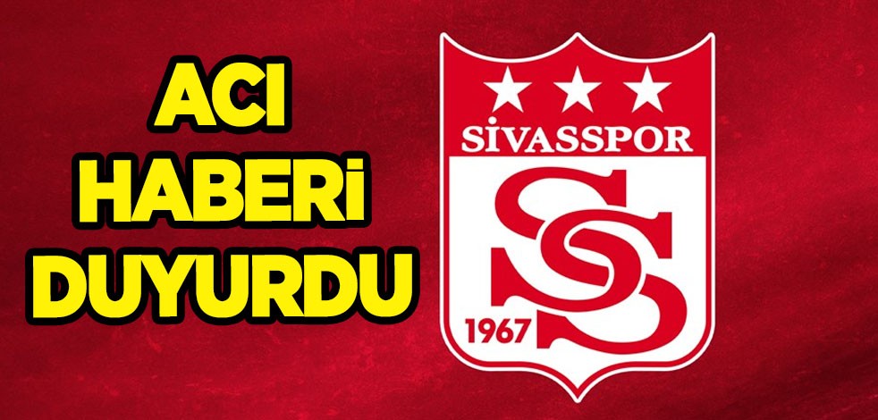 Sivasspor acı haberi duyurdu! O kötü haberi teknik direktör açıkladı: Allah’tan rahmet diliyoruz
