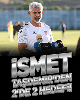 İsmet Taşdemir'den 2'de 2 hedefi!