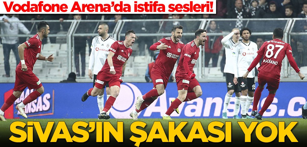 Sivasspor'un şakası yok! Beşiktaş dağıldı