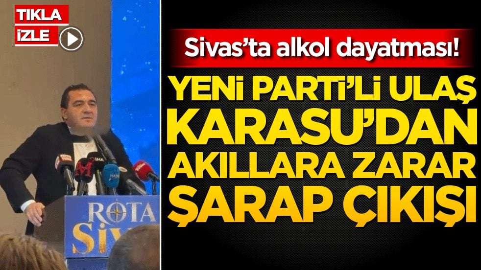 Sivas’ta alkol dayatması! Yeni Parti’li Ulaş Karasu’dan akıllara zarar şarap çıkışı