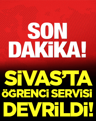 Sivas'ta öğrenci servisi devrildi!