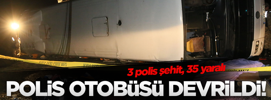 Sivas'ta polisleri taşıyan otobüs devrildi: 3 şehit