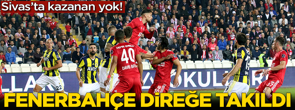 Sivas'ta ses yok! Fenerbahçe yine kazanamadı