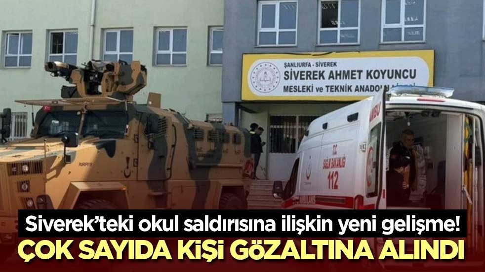 Siverek’teki okul saldırısına ilişkin yeni gelişme! Çok sayıda kişi gözaltına alındı