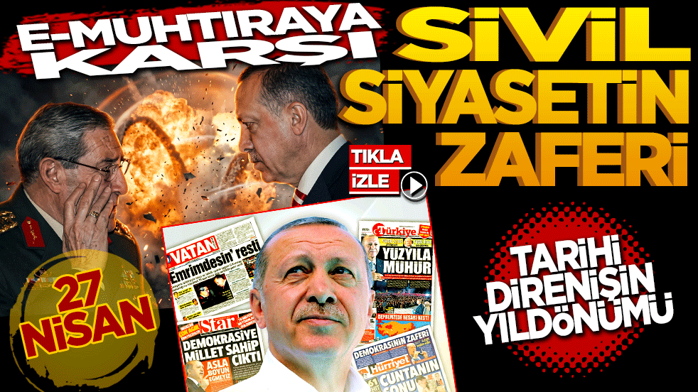 Sivil Siyasetin Zaferi: 27 Nisan E-Muhtırasına Karşı Tarihi Direnişin Yıl Dönümü