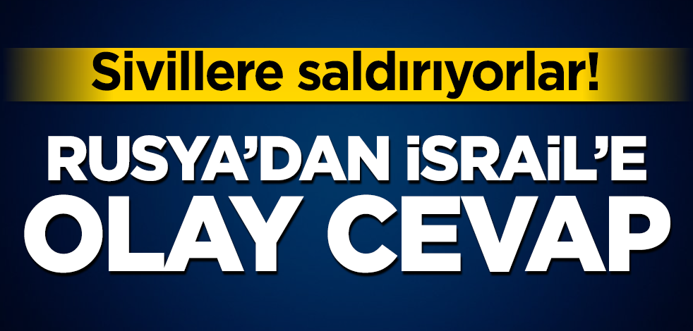 Sivillere saldırıyorlar! Rusya’dan İsrail’e Gazze cevabı