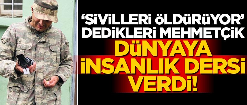 ‘Sivilleri öldürüyor’ dedikleri Mehmetçik, dünyaya insanlık dersi verdi!