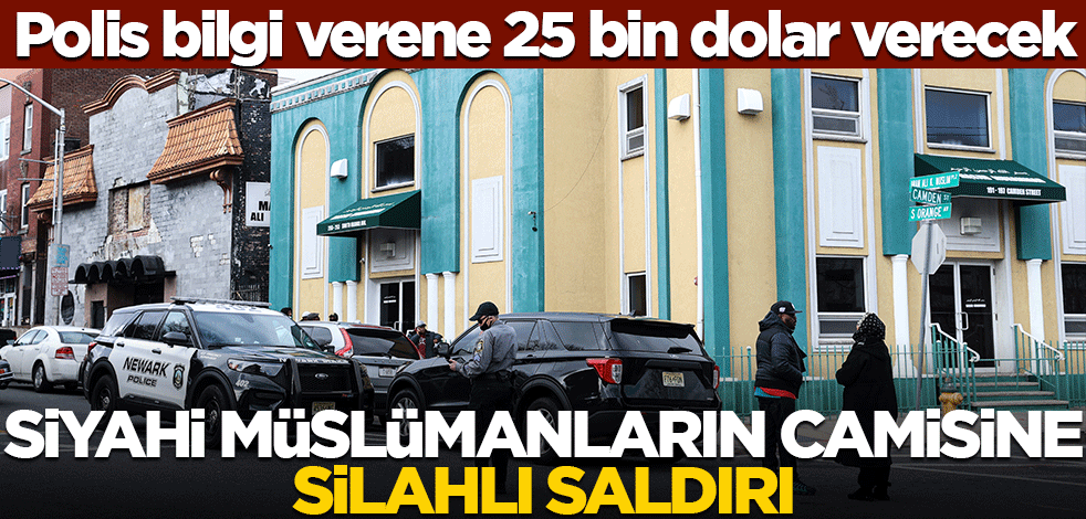 Siyahi müslümanların camisine silahlı saldırı! Polis bilgi verene 25 bin dolar verecek