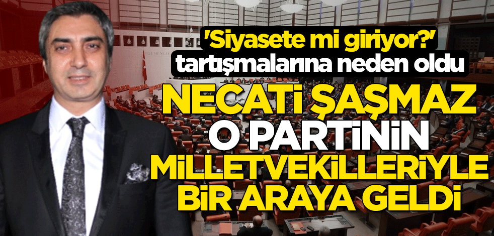 'Siyasete mi giriyor?' tartışmalarına neden oldu... Necati Şaşmaz, MHP'li milletvekilleriyle bir araya geldi