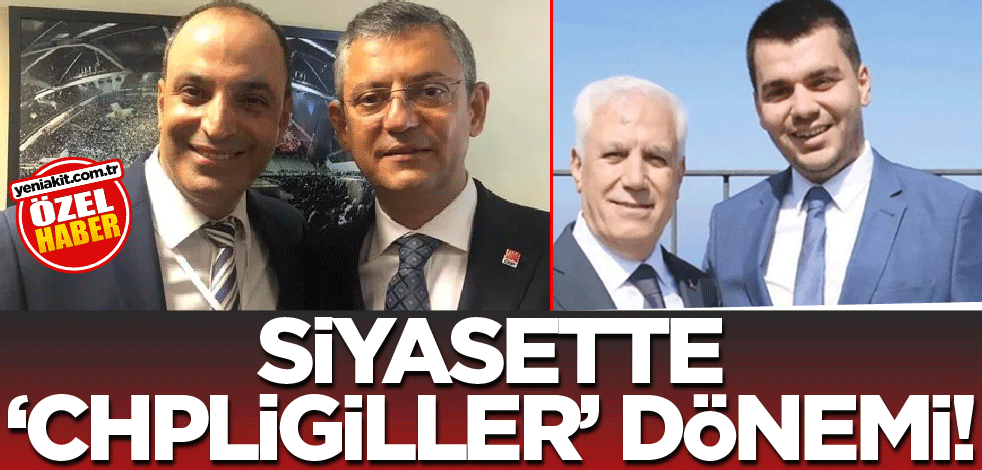 Siyasette ‘CHPligiller’ dönemi!