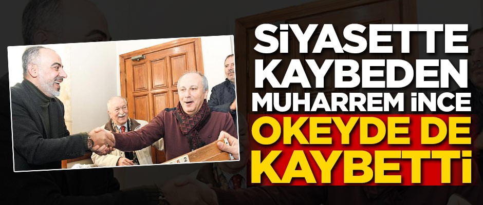 Siyasette kaybeden Muharrem İnce, okeyde de kaybetti