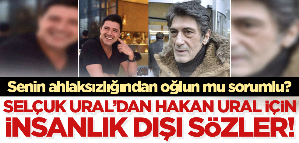 Siyasi hırs bir babaya bunları söyletti! Selçuk Ural'dan Hakan Ural hakkında çok çirkin sözler..