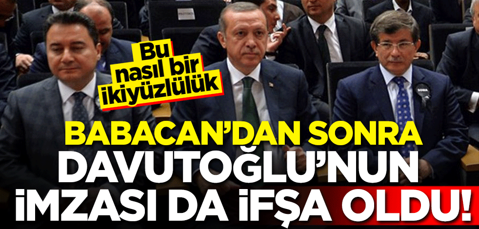 Siyasi ikiyüzlülüğün bu kadarı... Ali Babacan'dan sonra ve Ahmet Davutoğlu'nun imzası da ifşa oldu!
