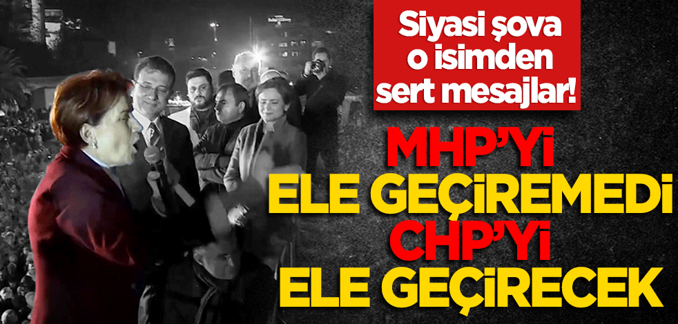 Siyasi şova o isimden sert mesajlar! MHP'yi ele geçiremedi, CHP'yi ele geçirecek