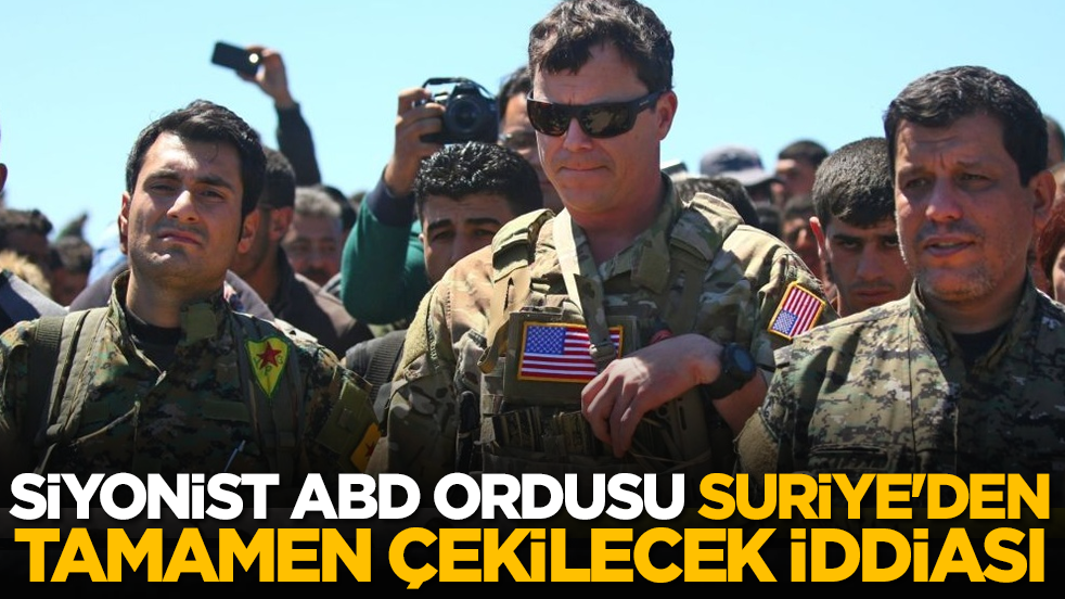 Siyonist ABD ordusu Suriye'den tamamen çekilecek iddiası