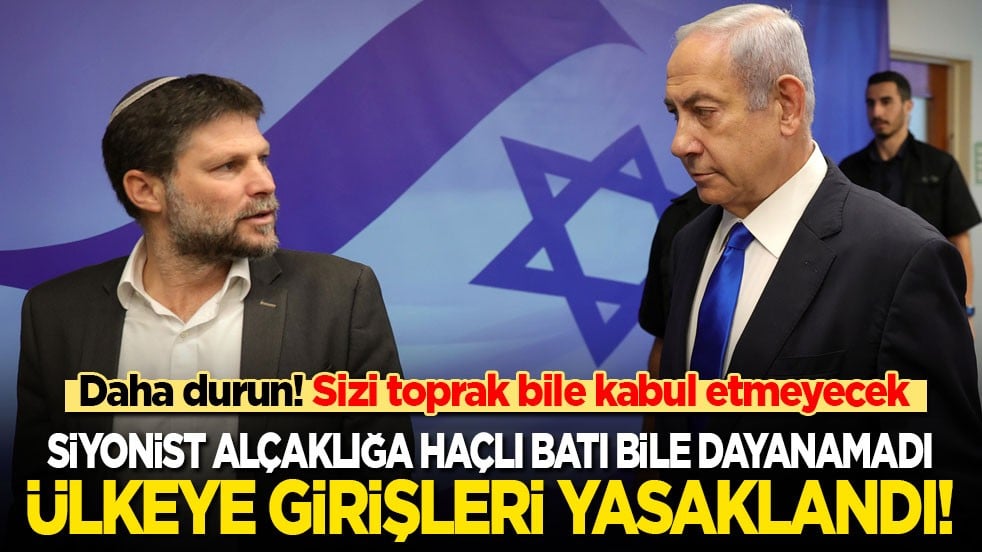 Siyonist alçaklığa Haçlı Batı bile dayanamadı: Ülkeye girişleri yasaklandı