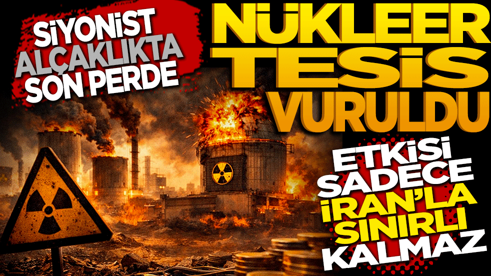 Siyonist alçaklıkta son perde: Nükleer tesis vuruldu
