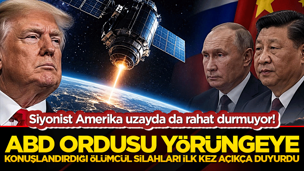 Siyonist Amerika uzayda da rahat durmuyor! ABD ordusu yörüngeye konuşlandırdığı ölümcül silahları ilk kez açıkça duyurdu!