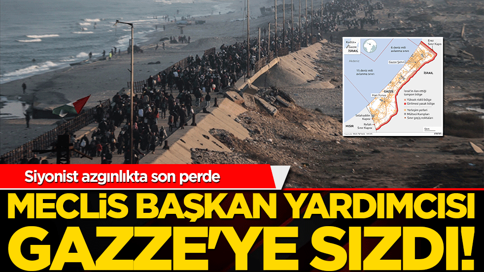 Siyonist azgınlıkta son perde: Meclis Başkan Yardımcısı Gazze'ye sızdı!