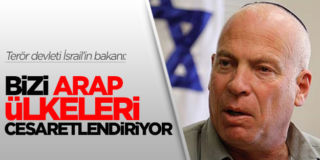 Siyonist Bakan Ariel: Bizi Arap ülkeleri cesaretlendiriyor