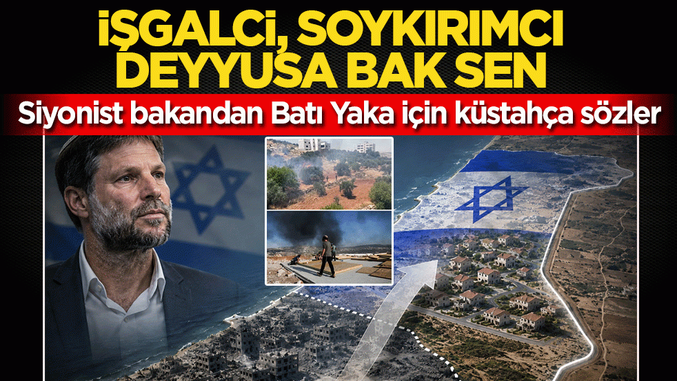Siyonist bakandan Batı Yaka için küstahça sözler: İşgalci, soykırımcı deyyusa bak sen!