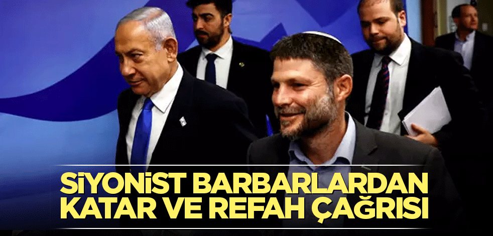 Siyonist barbarlardan Katar ve Refah çağrısı