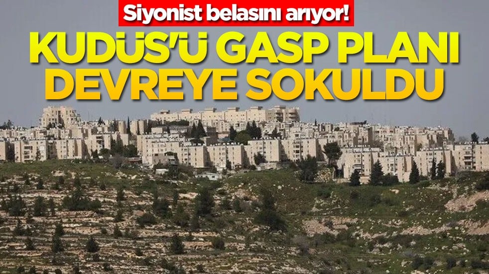Siyonist belasını arıyor! Kudüs'ü gasp planı devreye sokuldu