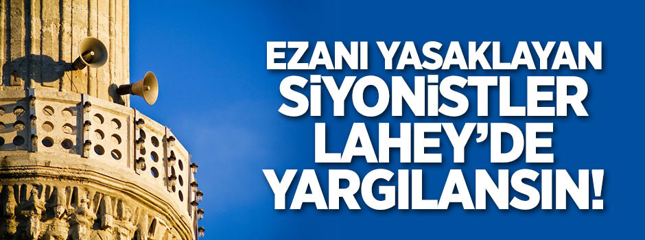 Siyonist İsrail ezanı susturamayacak!